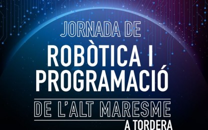 Aquest dimecres Tordera acull la V. Jornada de Robòtica i Programació de l’Alt Maresme
