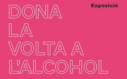 Darrer dia per visitar l’exposició “Dóna la volta a l’Alcohol” a Tordera